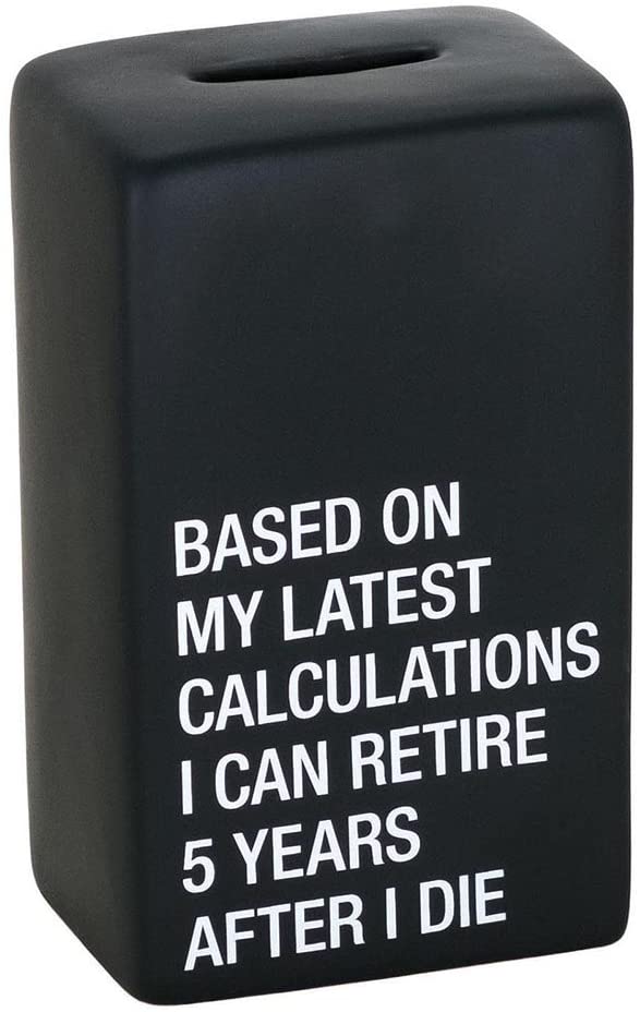 About Face Designs 187438 Retire 5 Years After I Die Ceramic Money Bank